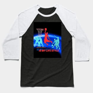 Basketball is my life style Baseball T-Shirt